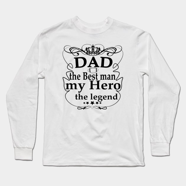 dad my hero my legend Long Sleeve T-Shirt by rashiddidou